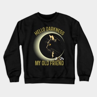 Hello Darkness My Old Friend Solar Eclipse April 8 2024  Cat Crewneck Sweatshirt